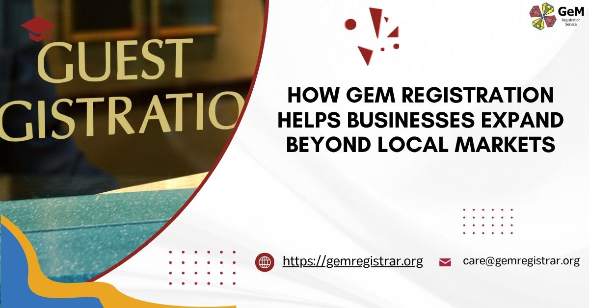 How GeM Registration Helps Businesses Expand Beyond Local Markets